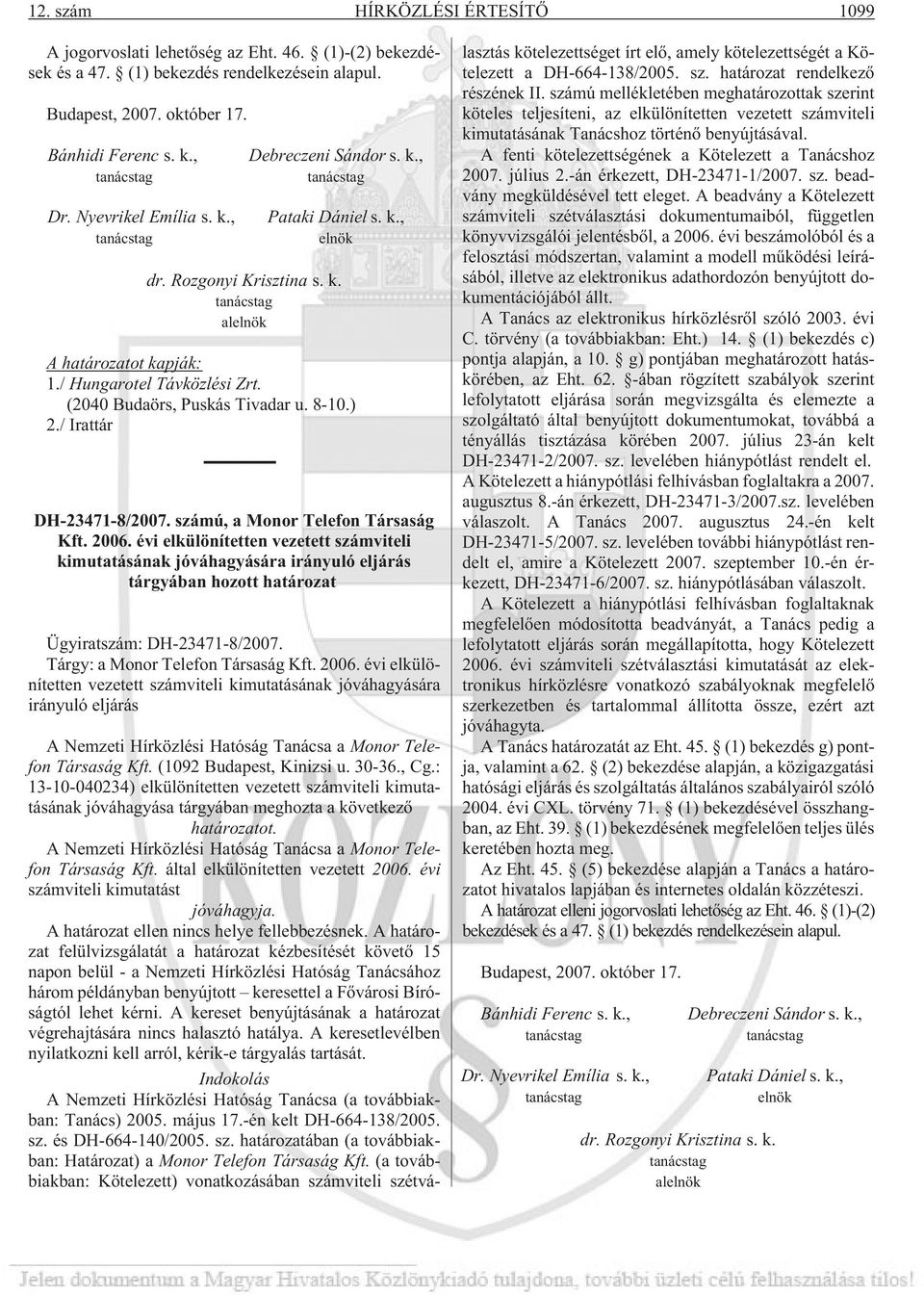 8-10.) 2./ Irattár DH-23471-8/2007. számú, a Monor Telefon Társaság Kft. 2006.