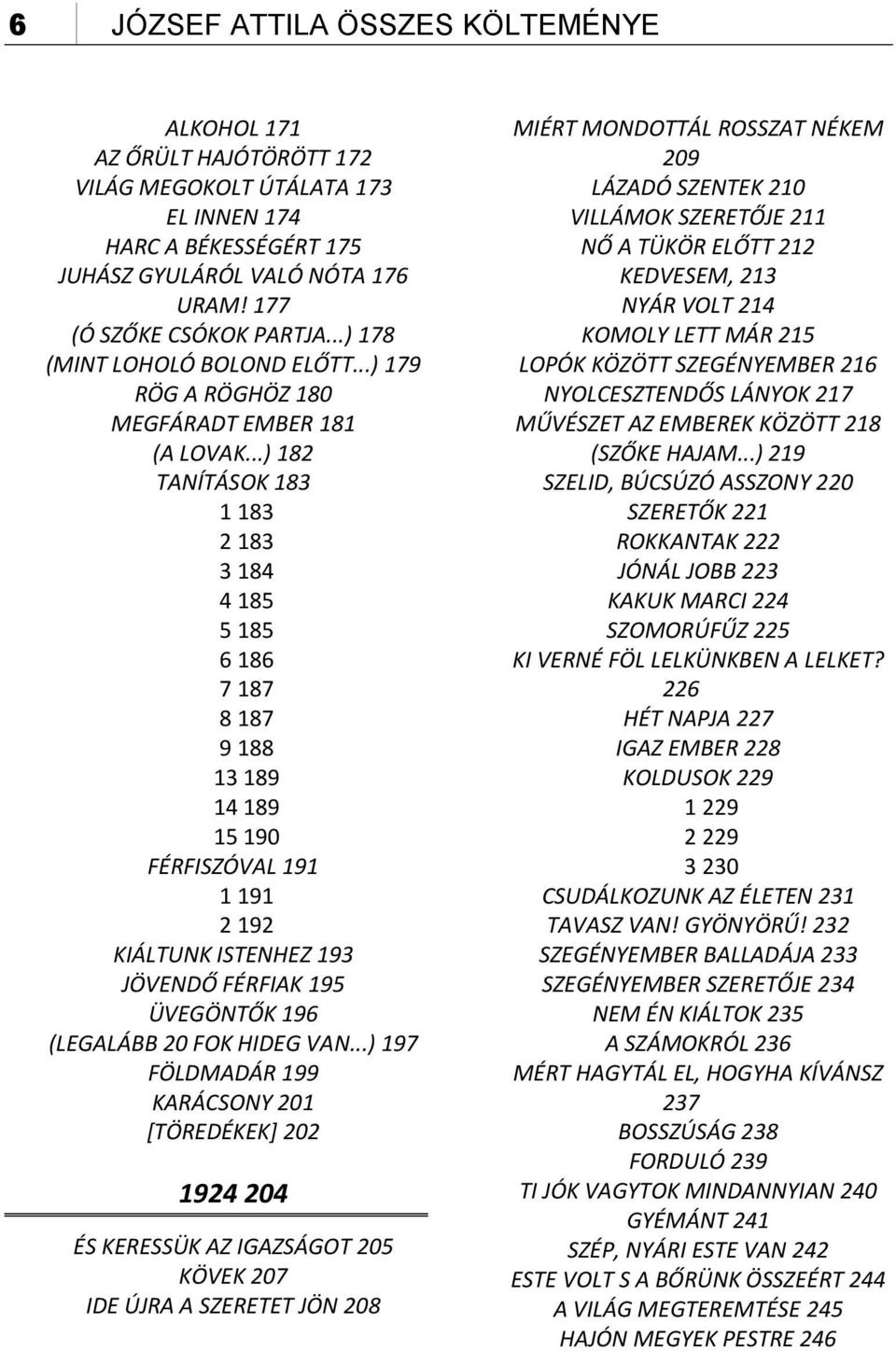 ..) 182 TANÍTÁSOK 183 1 183 2 183 3 184 4 185 5 185 6 186 7 187 8 187 9 188 13 189 14 189 15 190 FÉRFISZÓVAL 191 1 191 2 192 KIÁLTUNK ISTENHEZ 193 JÖVENDŐ FÉRFIAK 195 ÜVEGÖNTŐK 196 (LEGALÁBB 20 FOK