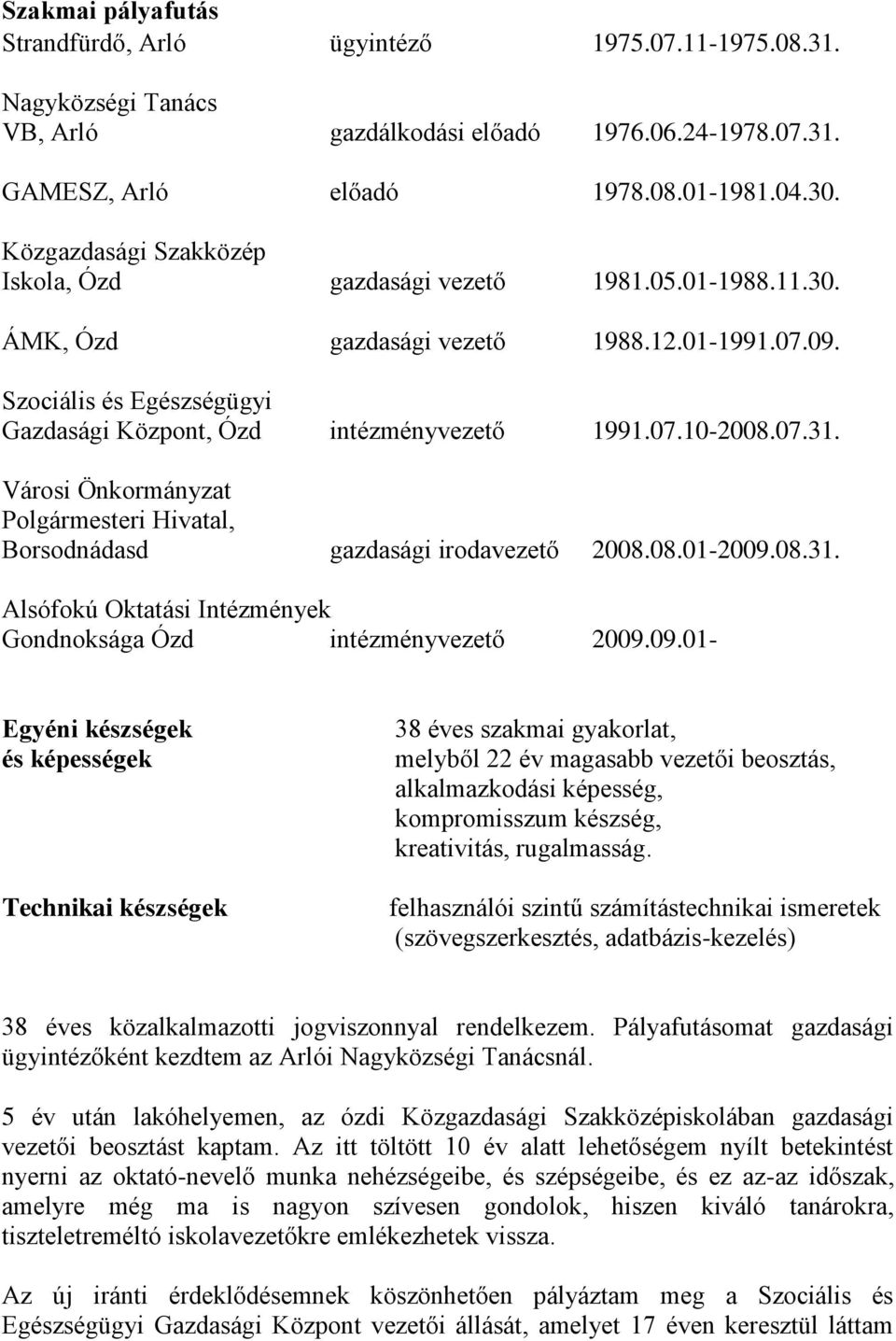 07.31. Városi Önkormányzat Polgármesteri Hivatal, Borsodnádasd gazdasági irodavezető 2008.08.01-2009.