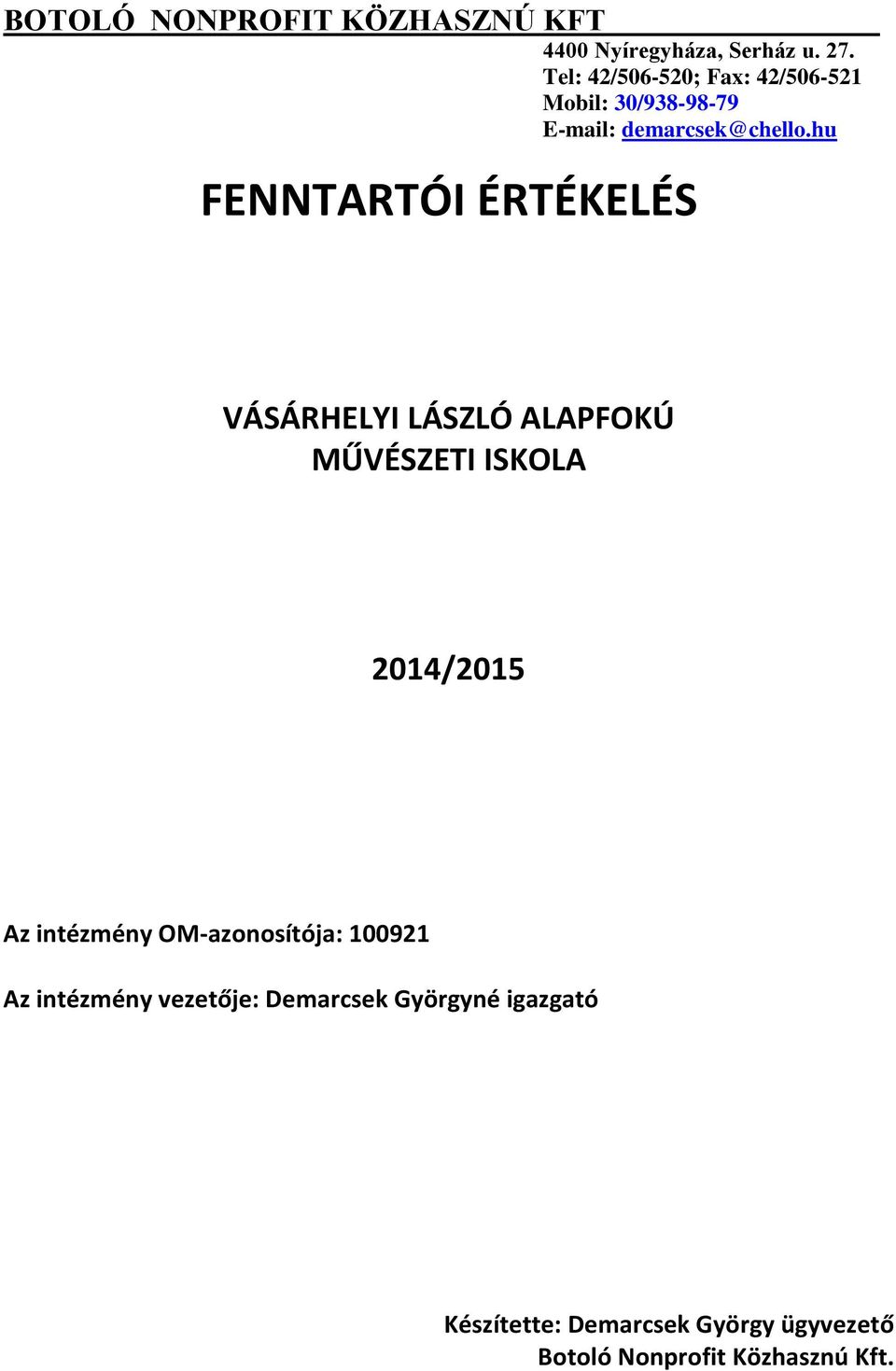 intézmény vezetője: Demarcsek Györgyné igazgató