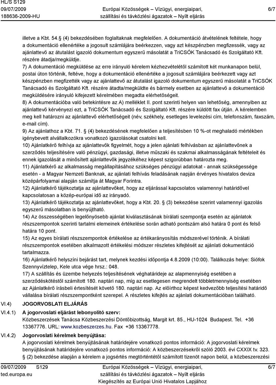 másolatát a TriCSÓK Tanácsadó és Szolgáltató Kft. részére átadja/megküldje.