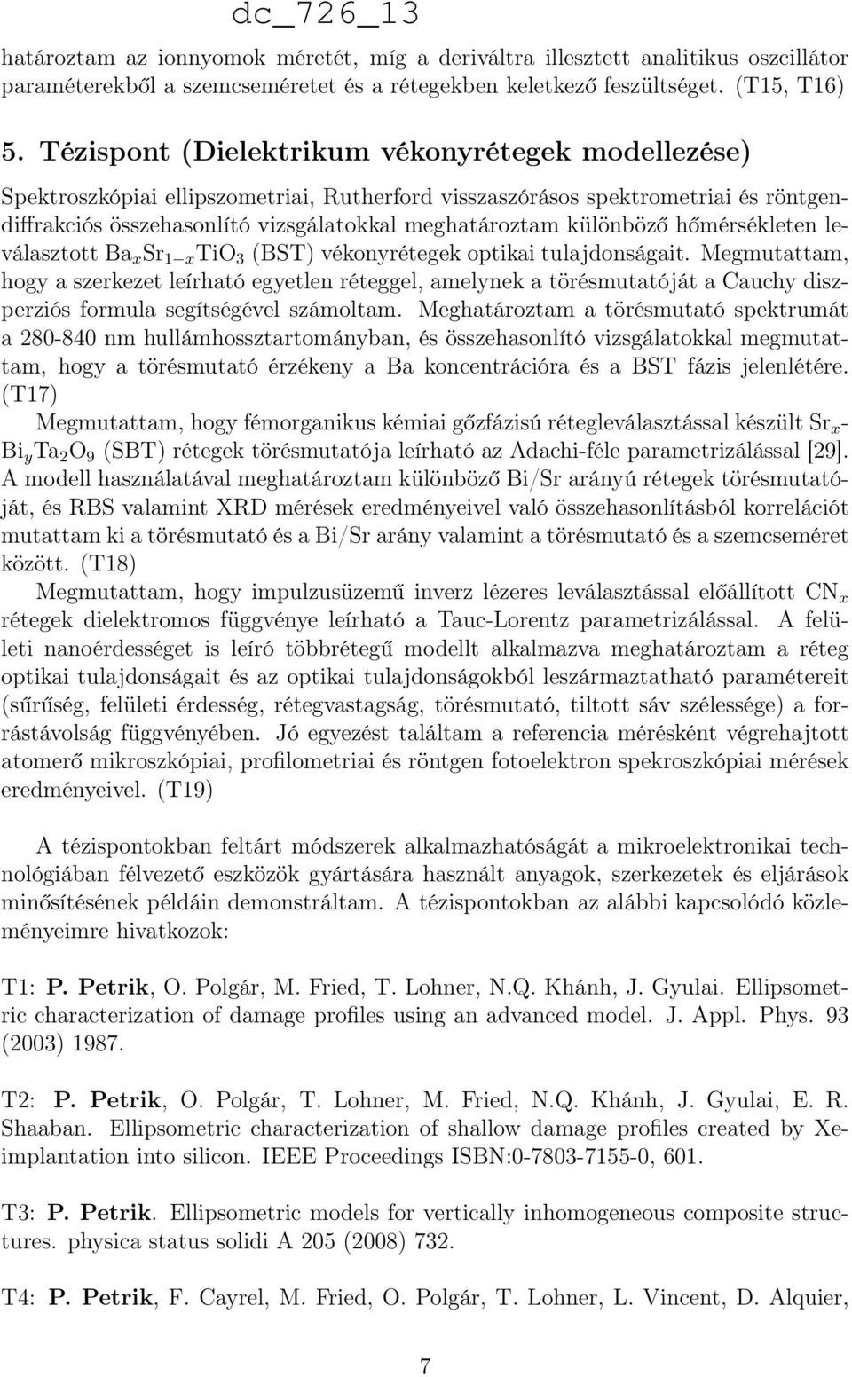 különböző hőmérsékleten leválasztott Ba x Sr 1 x TiO 3 (BST) vékonyrétegek optikai tulajdonságait.