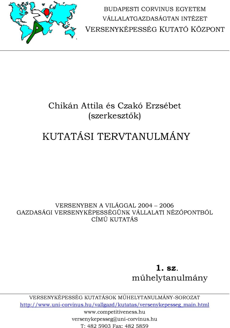 NÉZŐPONTBÓL CÍMŰ KUTATÁS 1. sz. műhelytanulmány VERSENYKÉPESSÉG KUTATÁSOK MŰHELYTANULMÁNY-SOROZAT http://www.