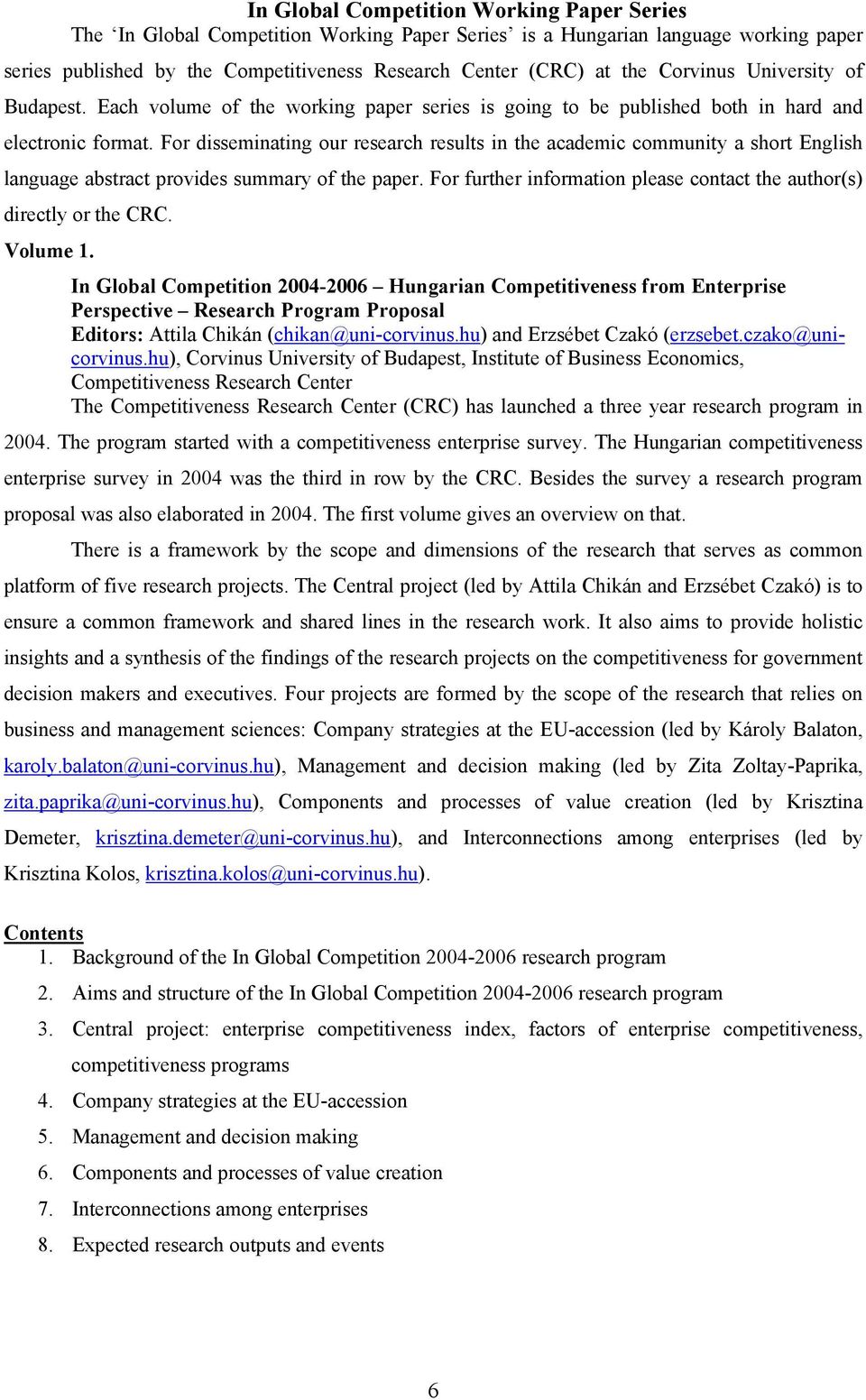 For disseminating our research results in the academic community a short English language abstract provides summary of the paper.