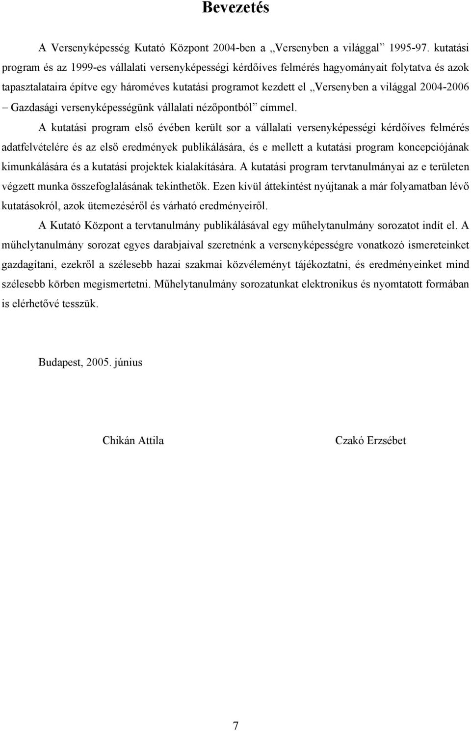 2004-2006 Gazdasági versenyképességünk vállalati nézőpontból címmel.
