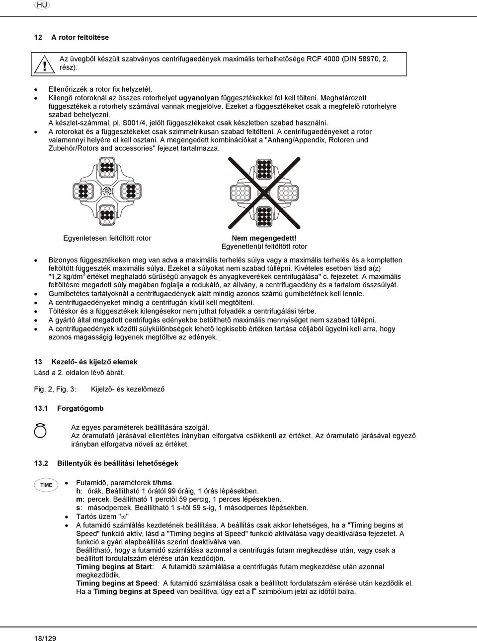 Ezeket a függesztékeket csak a megfelelő rotorhelyre szabad behelyezni. A készlet-számmal, pl. S001/4, jelölt függesztékeket csak készletben szabad használni.