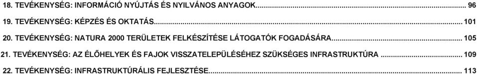 TEVÉKENYSÉG: NATURA 2000 TERÜLETEK FELKÉSZÍTÉSE LÁTOGATÓK FOGADÁSÁRA... 105 21.
