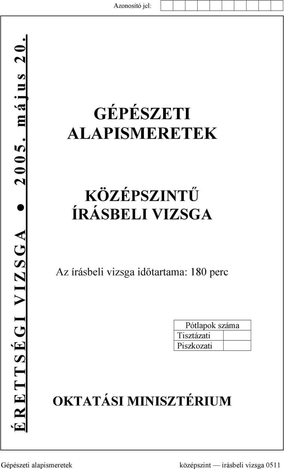 írásbeli vizsga időtartama: 180 perc Pótlapok száma