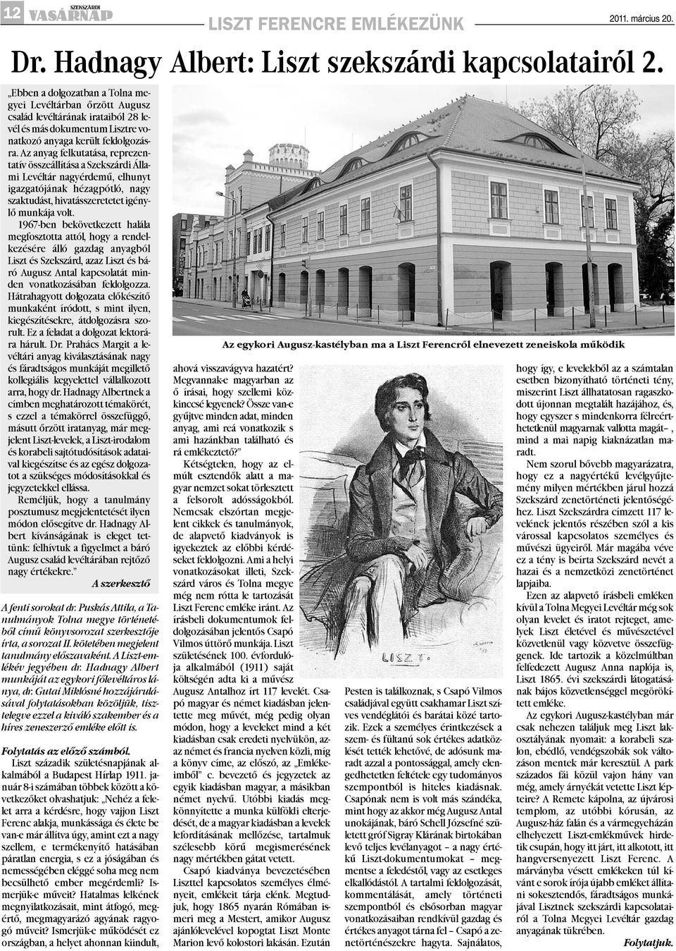 Az anyag felkutatása, reprezentatív összeállítása a Szekszárdi Állami Levéltár nagyérdemû, elhunyt igazgatójának hézagpótló, nagy szaktudást, hivatásszeretetet igénylõ munkája volt.
