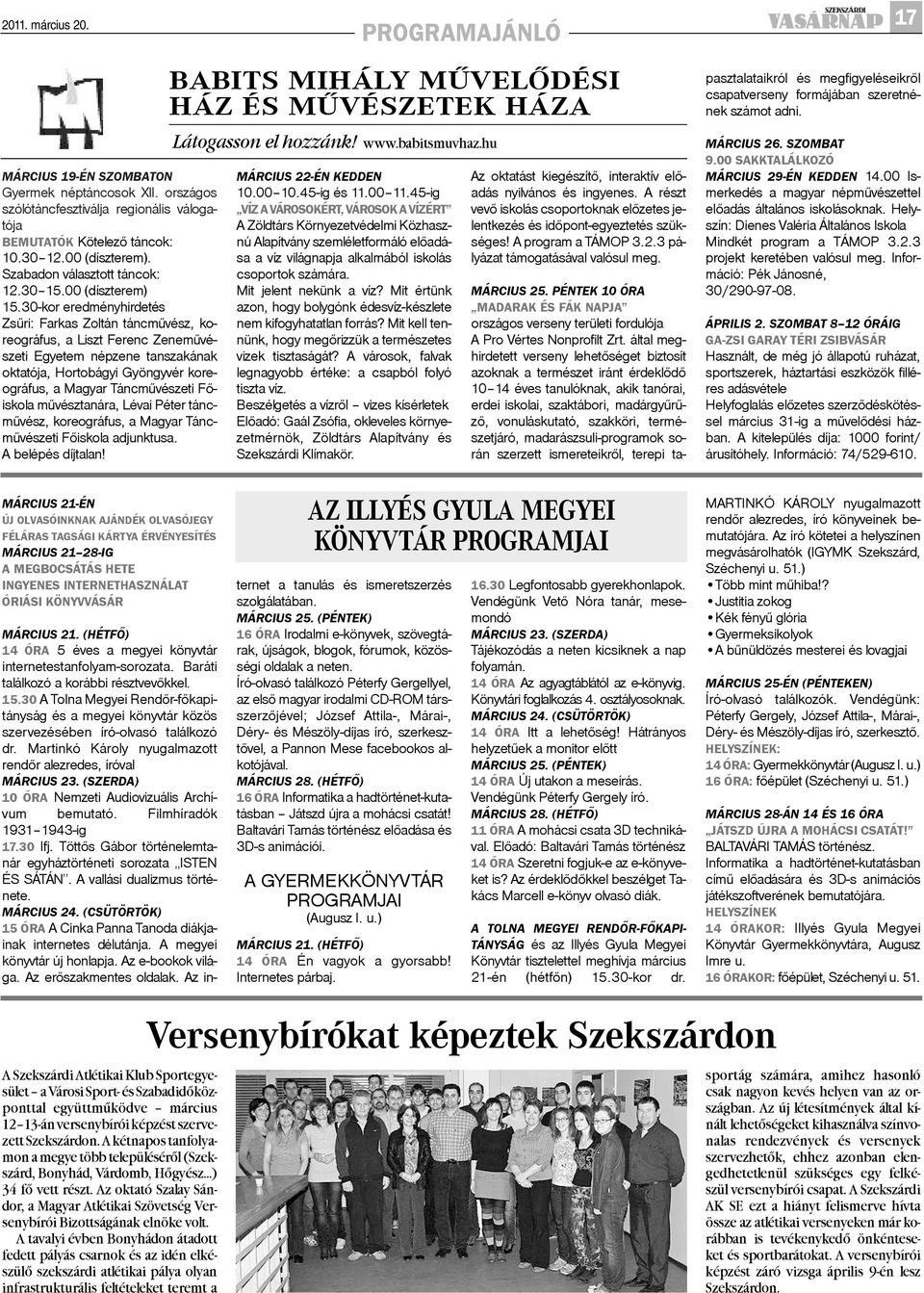 30-kor eredményhirdetés Zsûri: Farkas Zoltán táncmûvész, koreográfus, a Liszt Ferenc Zenemûvészeti Egyetem népzene tanszakának oktatója, Hortobágyi Gyöngyvér koreográfus, a Magyar Táncmûvészeti