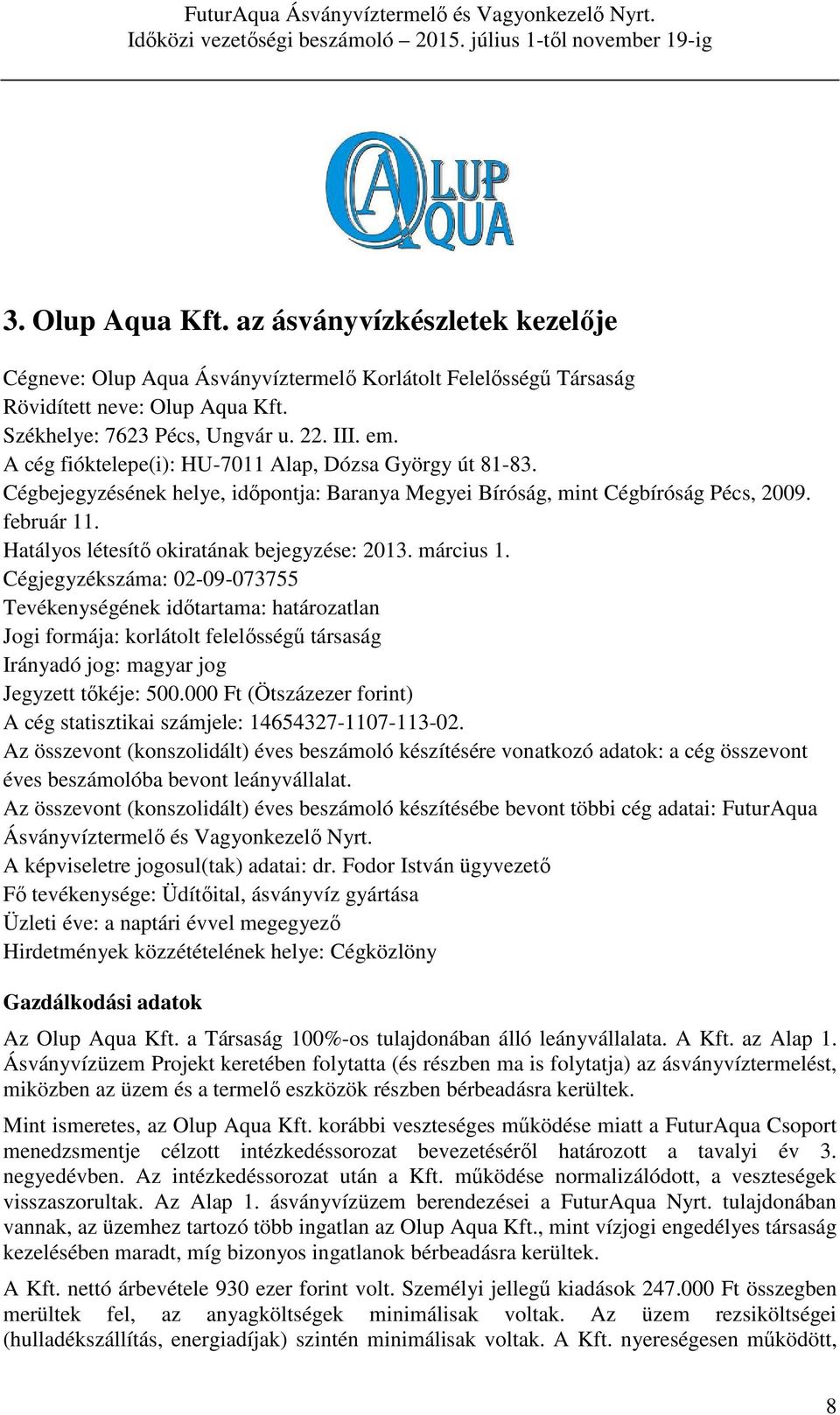 Hatályos létesítő okiratának bejegyzése: 2013. március 1.