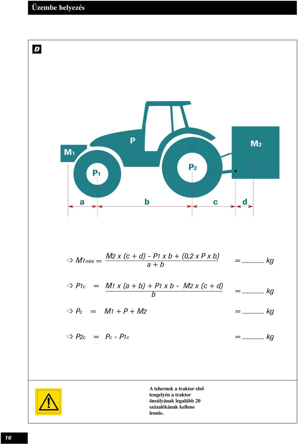 .. kg Pc = M + P + M =... kg Pc = Pc - Pc =.