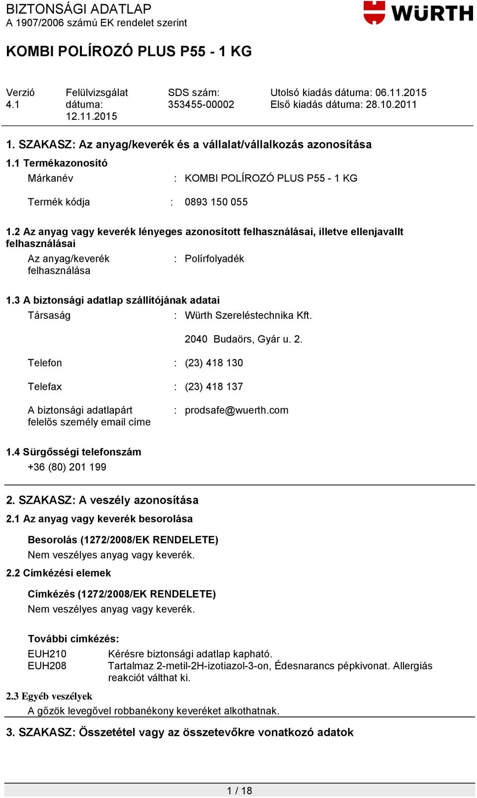3 A biztonsági adatlap szállítójának adatai Társaság : Würth Szereléstechnika Kft. 20