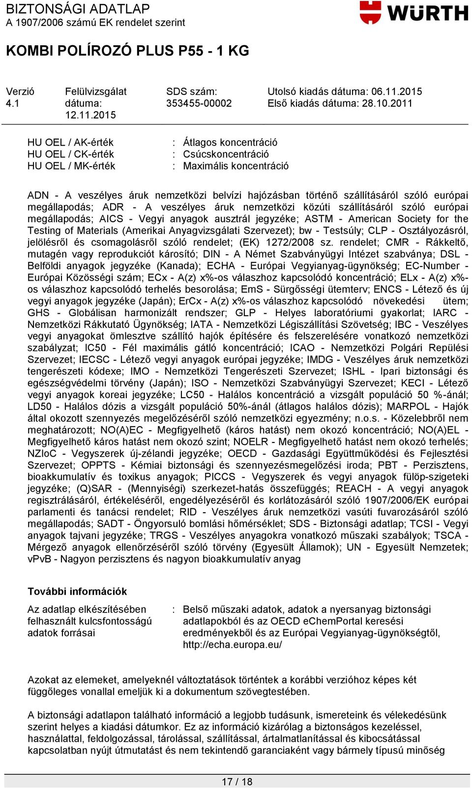 Materials (Amerikai Anyagvizsgálati Szervezet); bw - Testsúly; CLP - Osztályozásról, jelölésről és csomagolásről szóló rendelet; (EK) 1272/2008 sz.