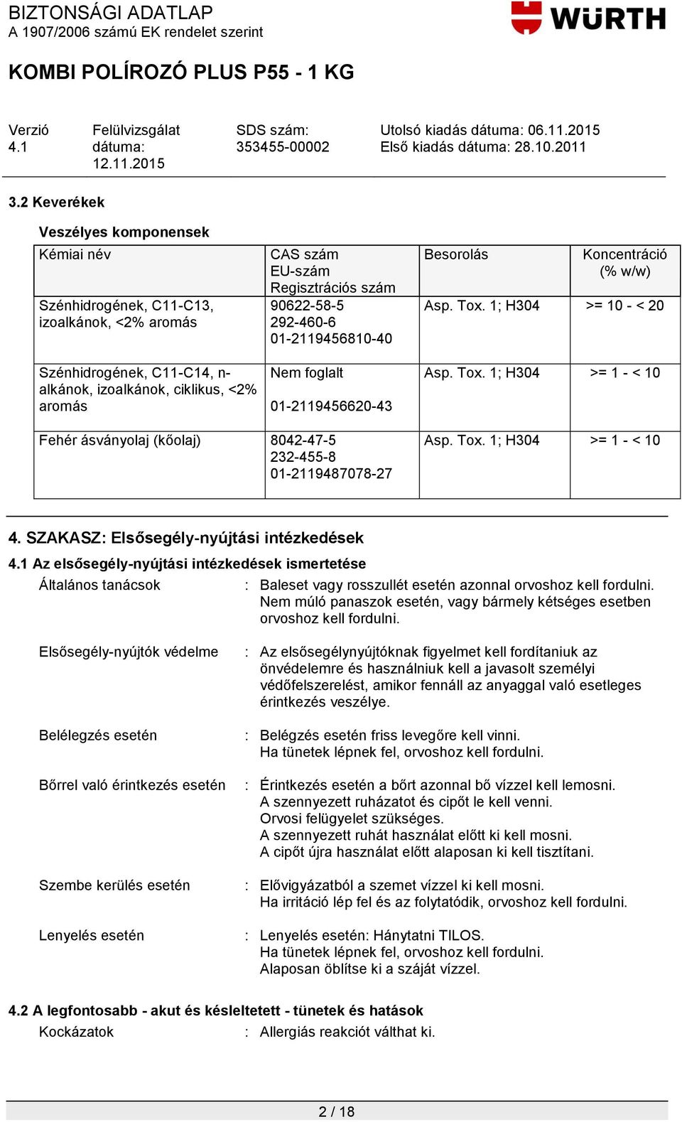 Tox. 1; H304 >= 1 - < 10 4.