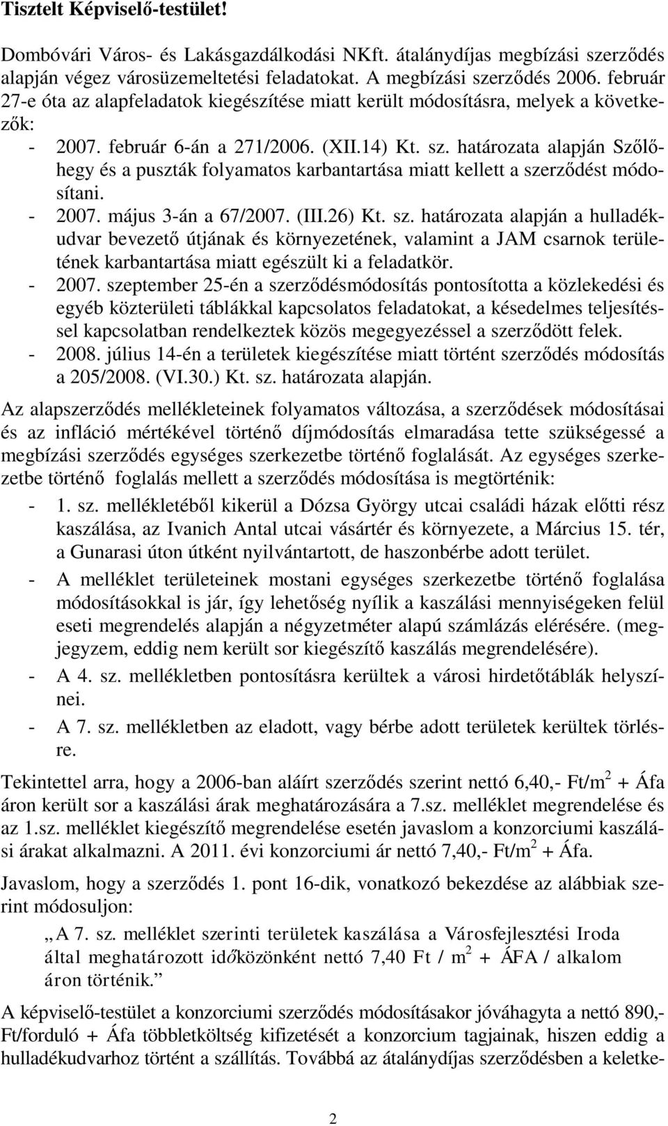 határozata alapján Szőlőhegy és a puszták folyamatos karbantartása miatt kellett a sze