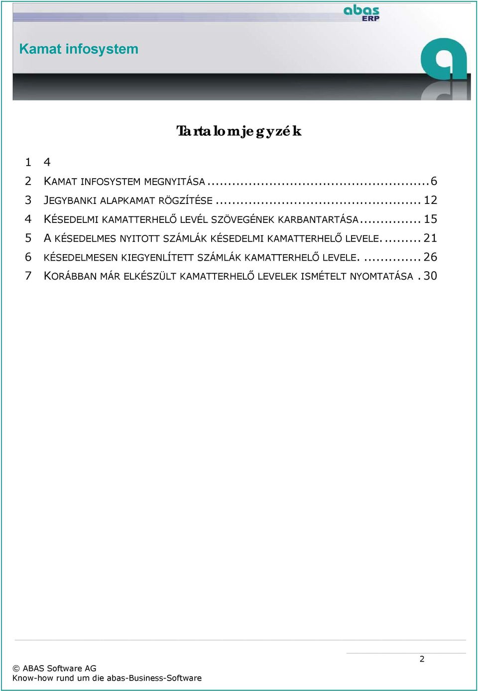 .. 15 5 A KÉSEDELMES NYITOTT SZÁMLÁK KÉSEDELMI KAMATTERHELŐ LEVELE.