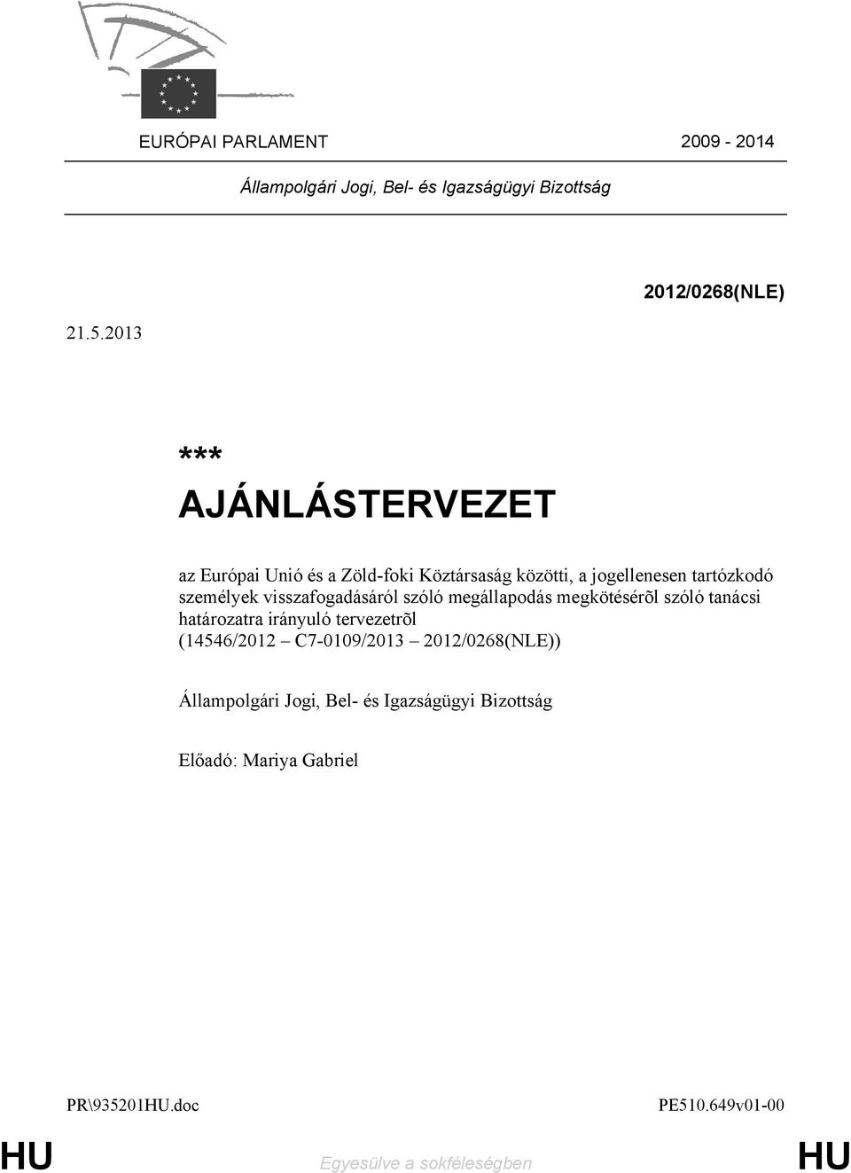 személyek visszafogadásáról szóló megállapodás megkötésérõl szóló tanácsi határozatra irányuló tervezetrõl (14546/2012