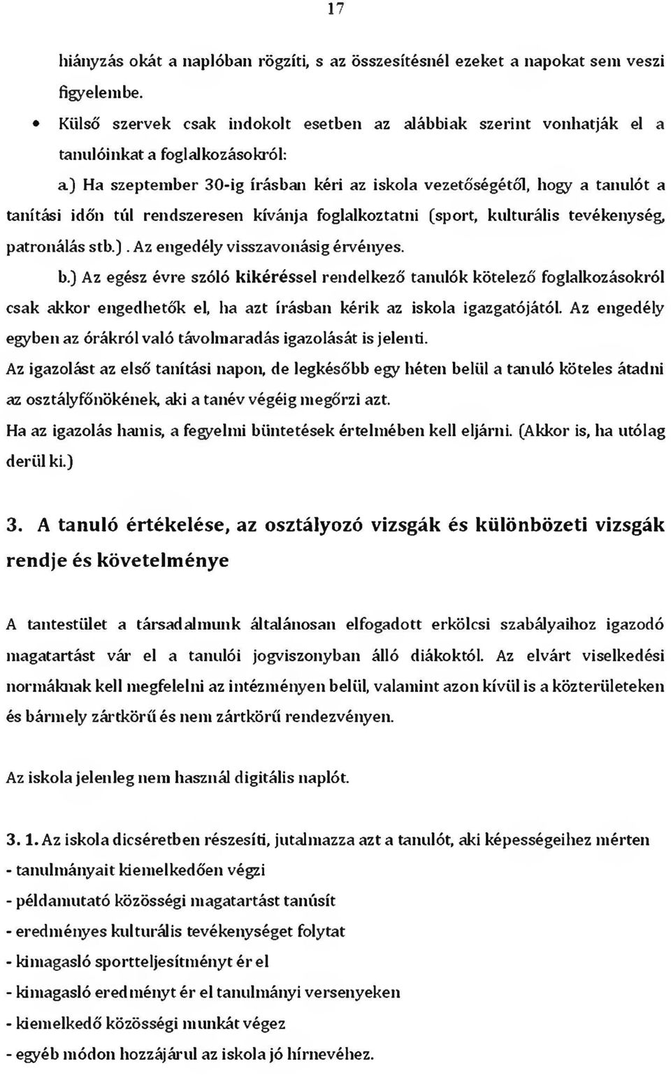 rendszeresen kívánja foglalkoztatni (sport, kulturális tevékenység, patronálás stb.). Az engedély visszavonásig érvényes. b.