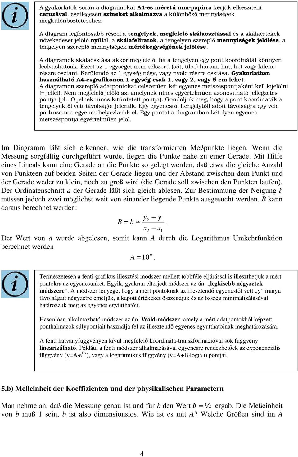 mértékeyséének jelölése. A diaramok skálaosztása akkor mefelelı, ha a tenelyen ey pont koordinátái könnyen leolvashatóak.