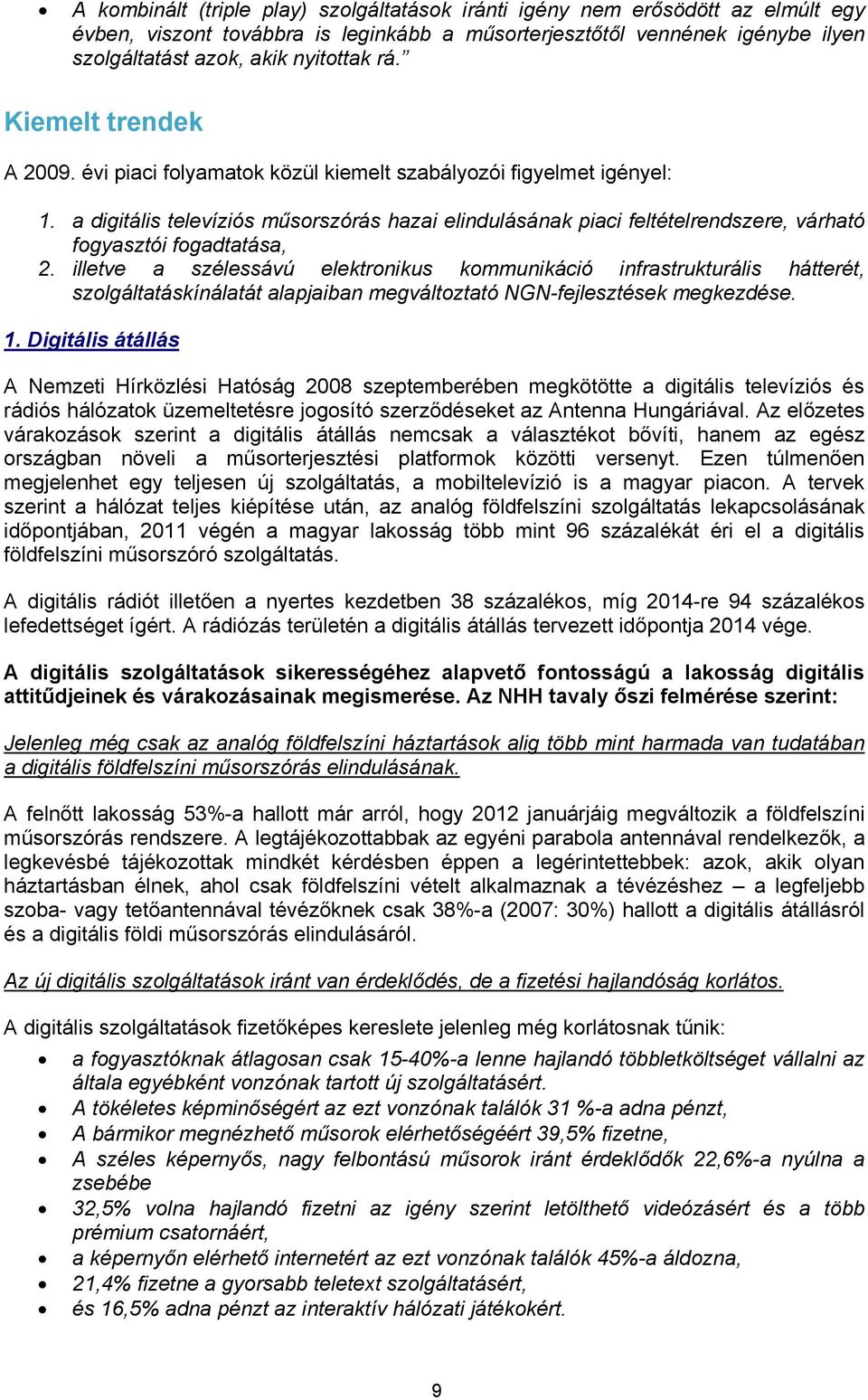 a digitális televíziós műsorszórás hazai elindulásának piaci feltételrendszere, várható fogyasztói fogadtatása, 2.