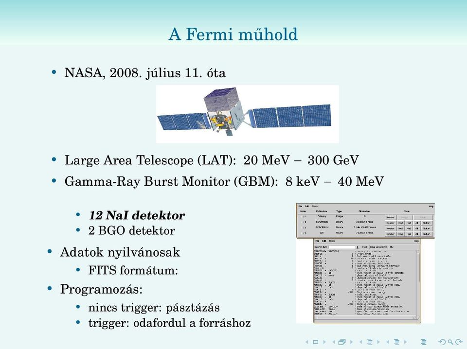 Monitor (GBM): 8 kev 40 MeV 12 NaI detektor 2 BGO detektor Adatok