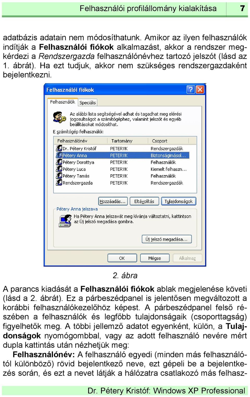 Ha ezt tudjuk, akkor nem szükséges rendszergazdaként bejelentkezni. 2. ábra A parancs kiadását a Felhasználói fiókok ablak megjelenése követi (lásd a 2. ábrát).