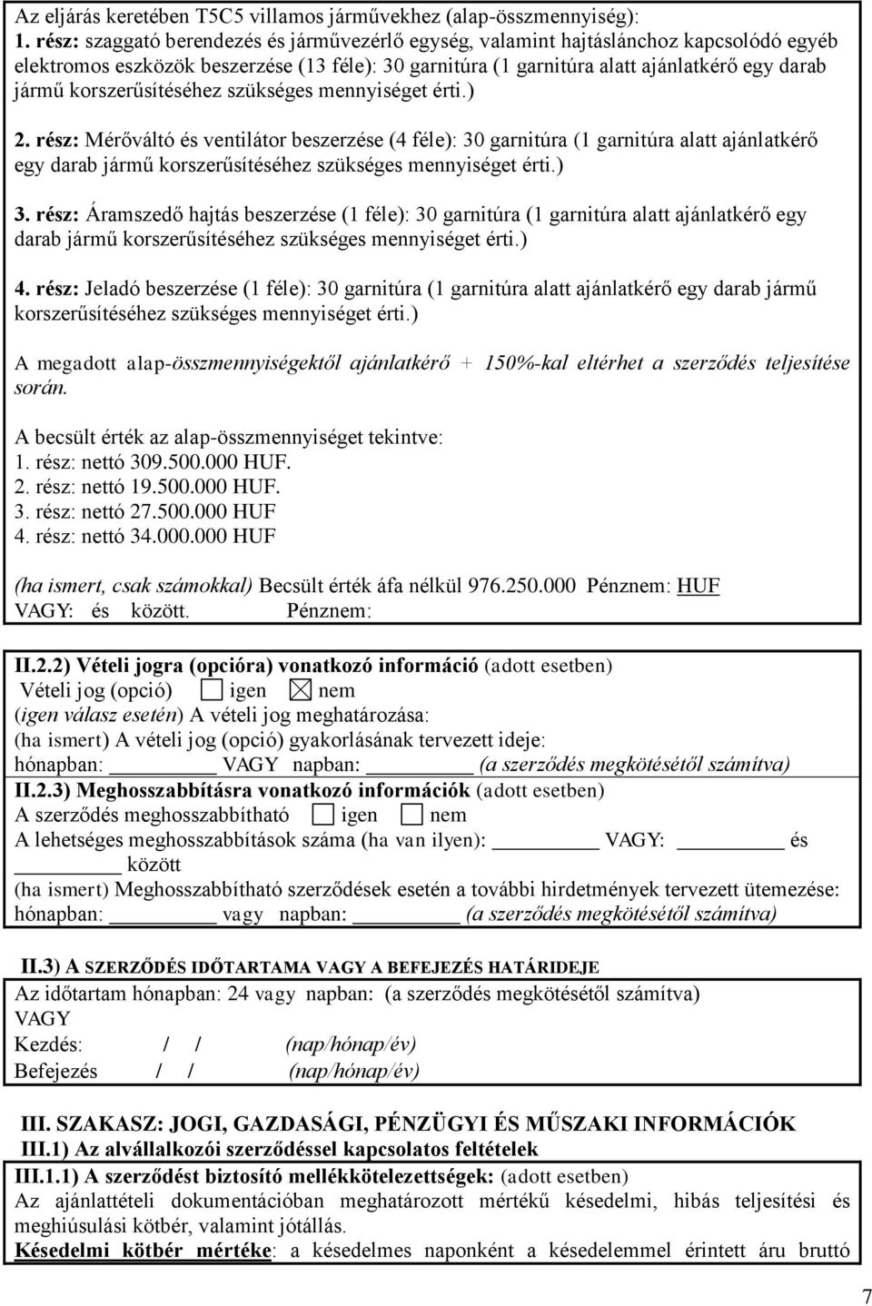 korszerűsítéséhez szükséges mennyiséget érti.) 2.
