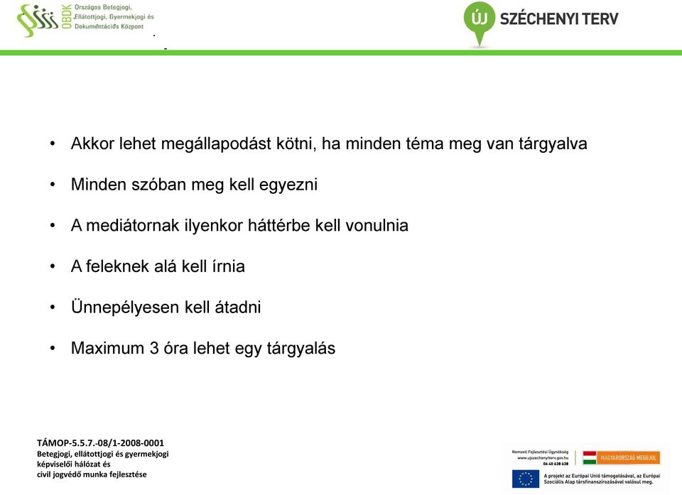 ilyenkor háttérbe kell vonulnia A feleknek alá kell
