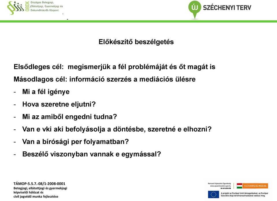 szeretne eljutni? - Mi az amiből engedni tudna?