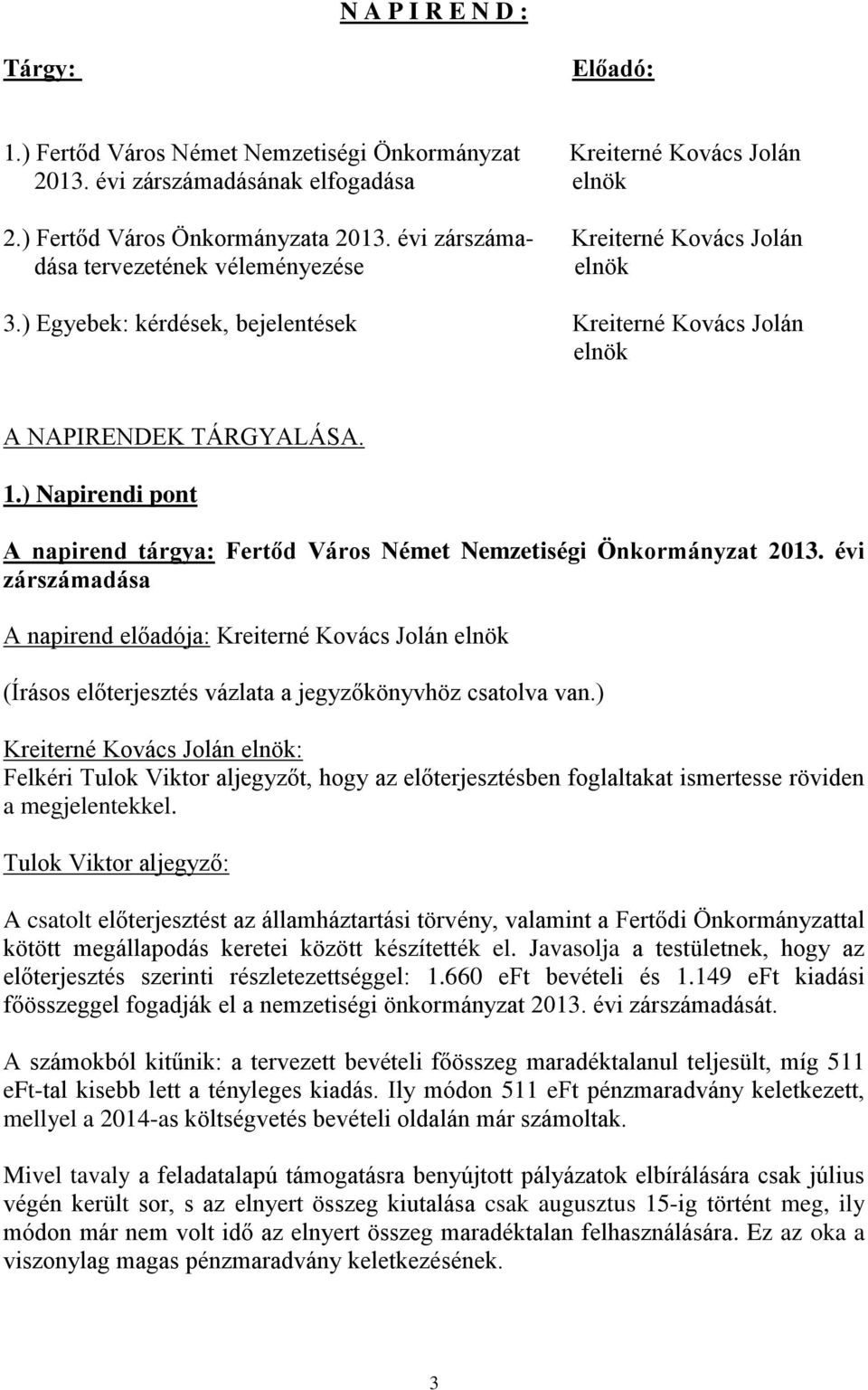 ) Napirendi pont A napirend tárgya: Fertőd Város Német Nemzetiségi Önkormányzat 2013.