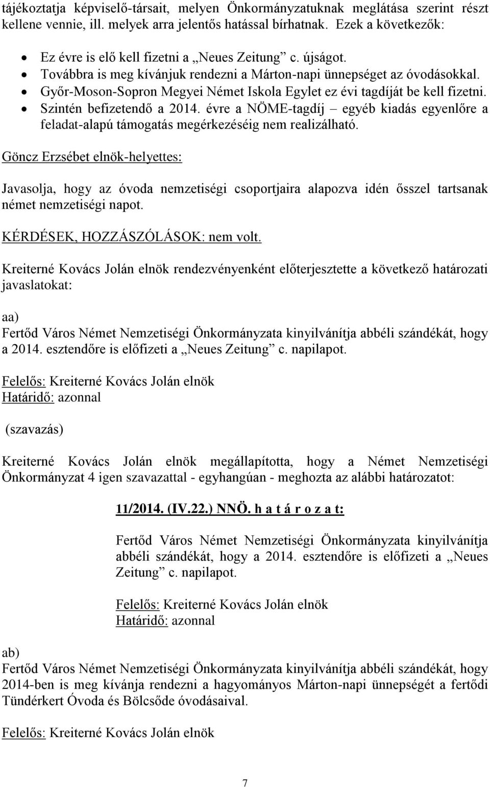 Győr-Moson-Sopron Megyei Német Iskola Egylet ez évi tagdíját be kell fizetni. Szintén befizetendő a 2014.