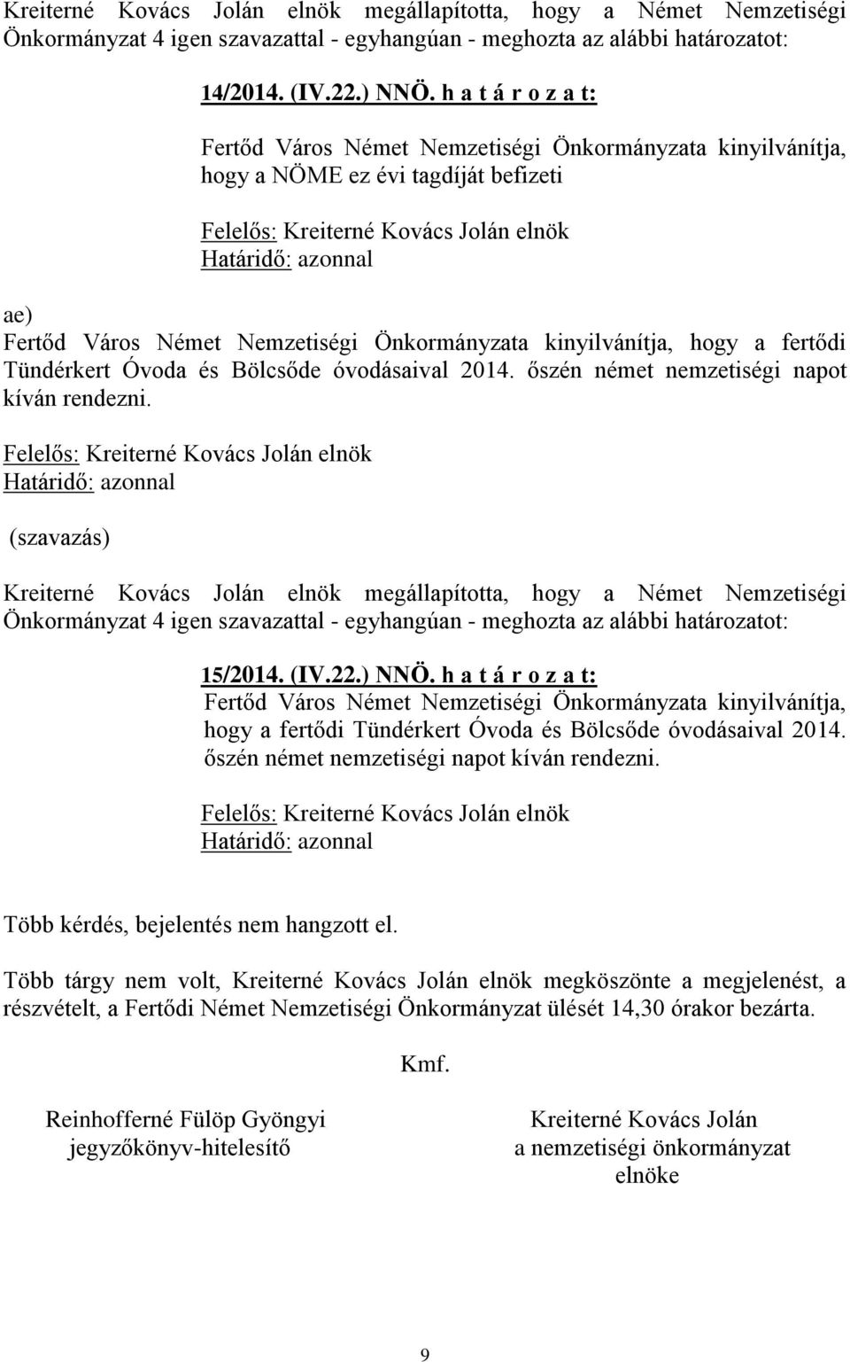 Tündérkert Óvoda és Bölcsőde óvodásaival 2014. őszén német nemzetiségi napot kíván rendezni. 15/2014. (IV.22.) NNÖ.