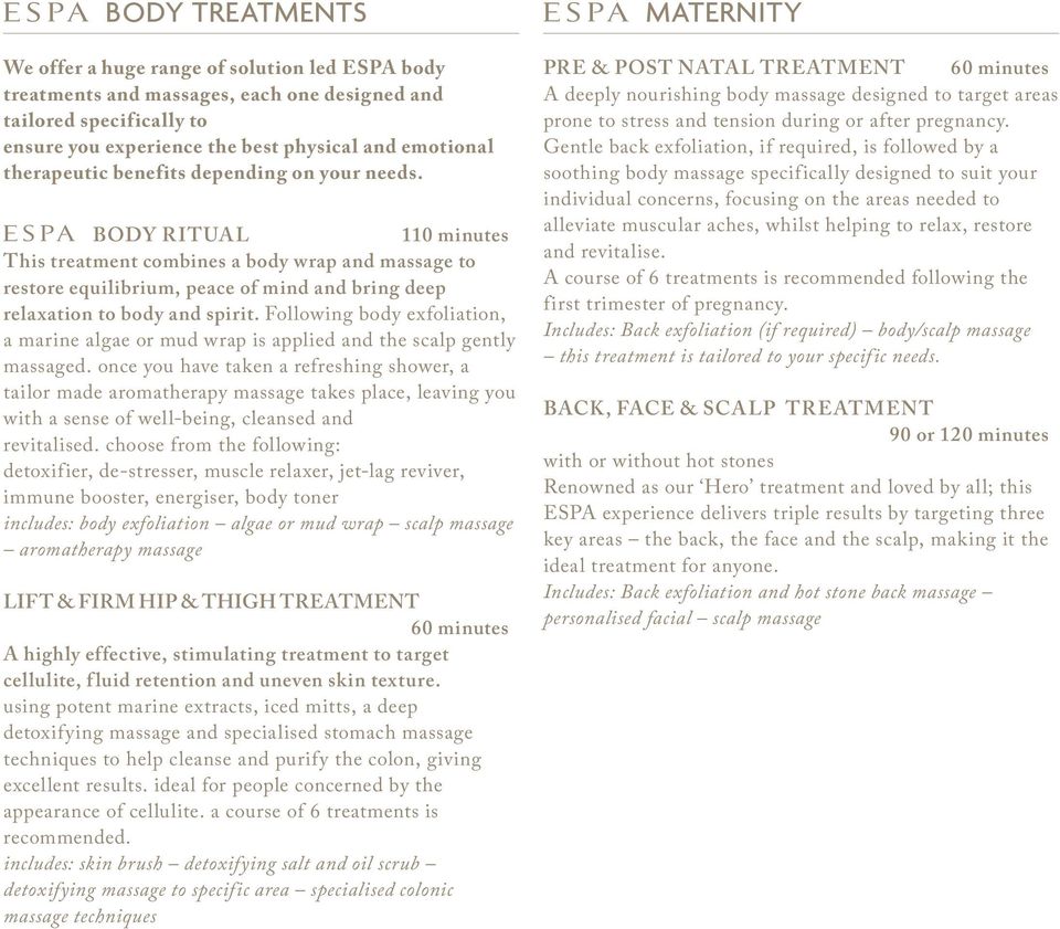 body ritual 110 minutes This treatment combines a body wrap and massage to restore equilibrium, peace of mind and bring deep relaxation to body and spirit.