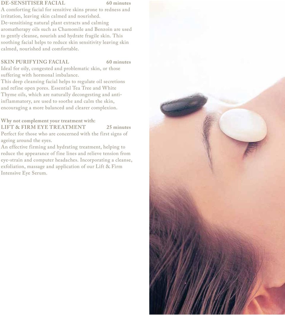 This soothing facial helps to reduce skin sensitivity leaving skin calmed, nourished and comfortable.