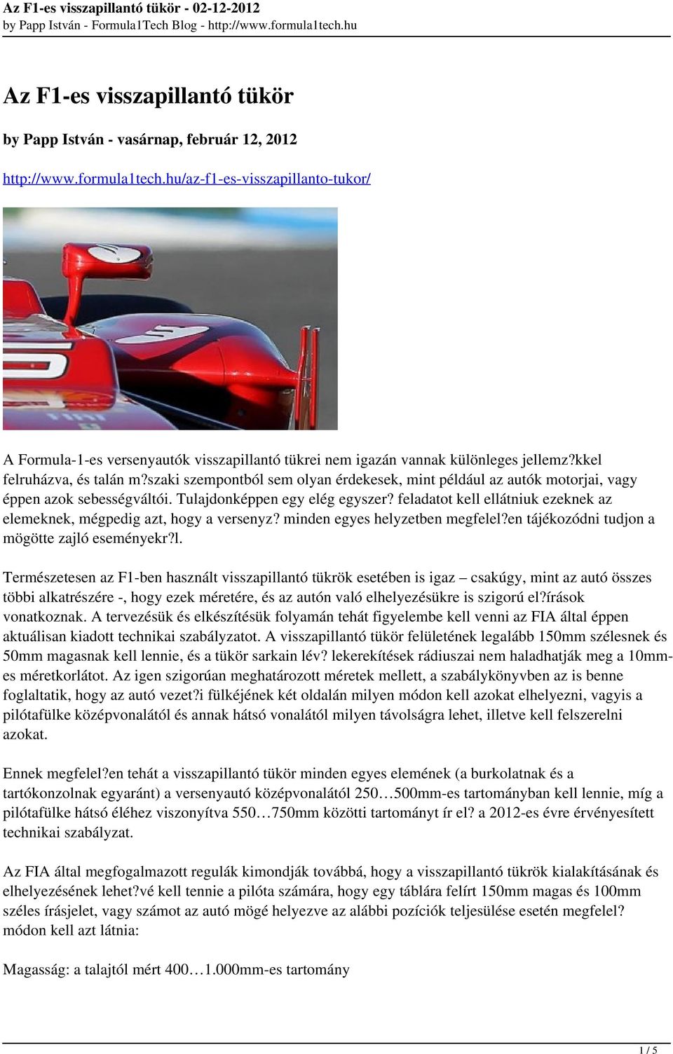 szaki szempontból sem olyan érdekesek, mint például az autók motorjai, vagy éppen azok sebességváltói. Tulajdonképpen egy elég egyszer?
