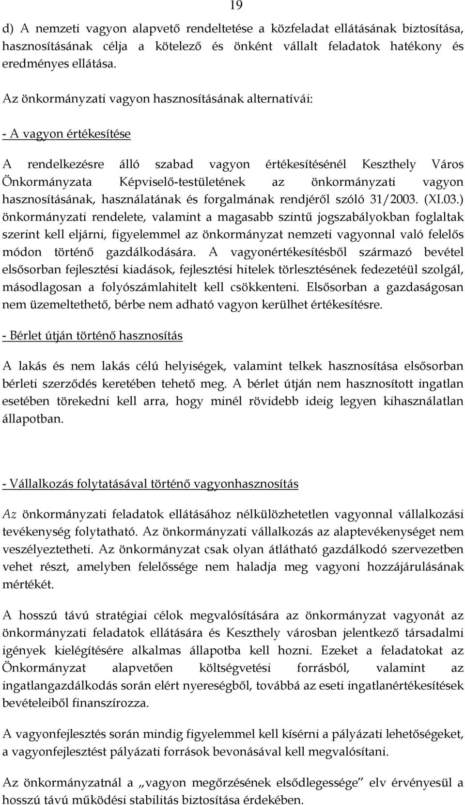 vagyon hasznosításának, használatának és forgalmának rendjérıl szóló 31/2003.