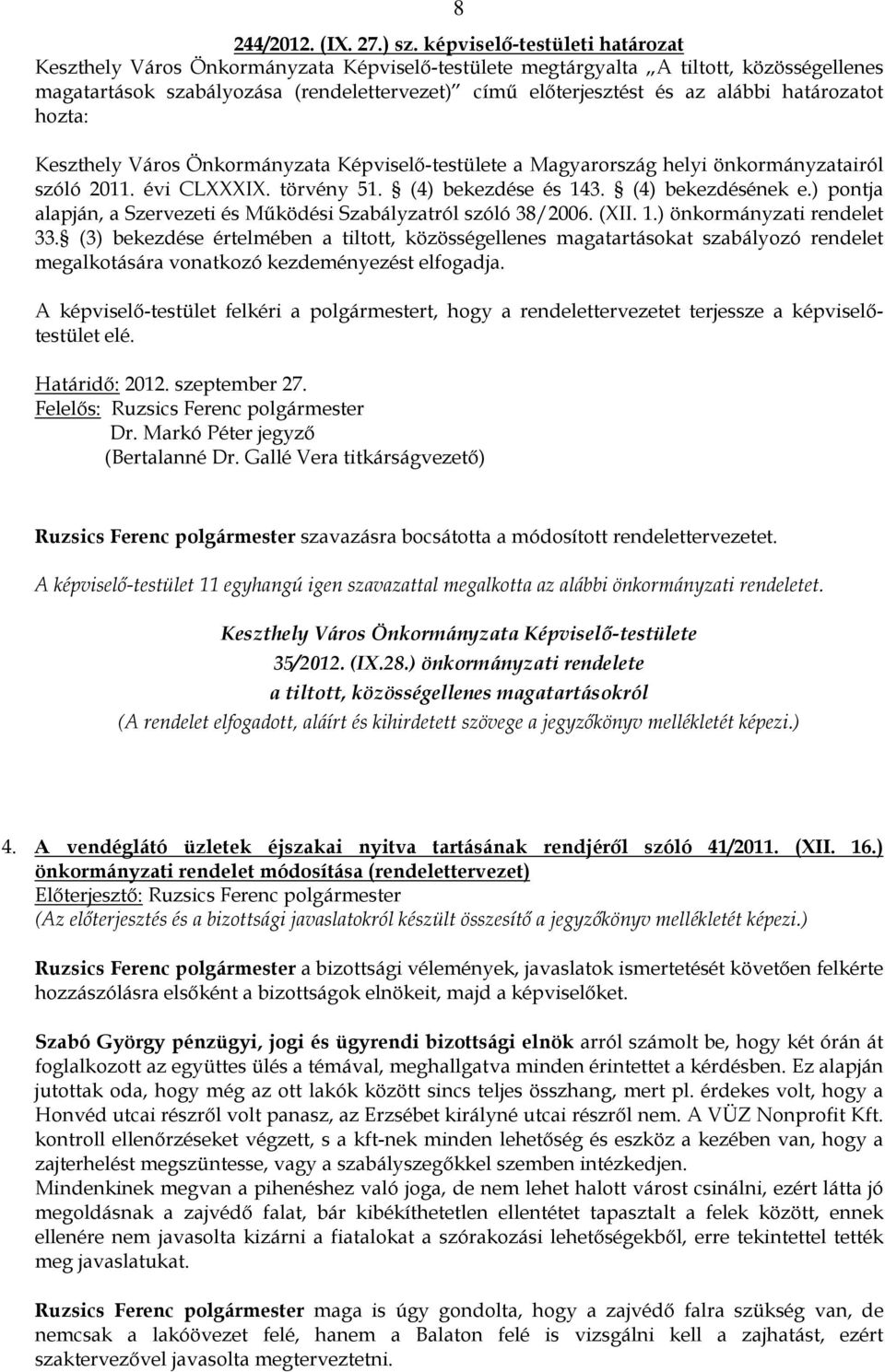 határozatot hozta: Keszthely Város Önkormányzata Képviselı-testülete a Magyarország helyi önkormányzatairól szóló 2011. évi CLXXXIX. törvény 51. (4) bekezdése és 143. (4) bekezdésének e.