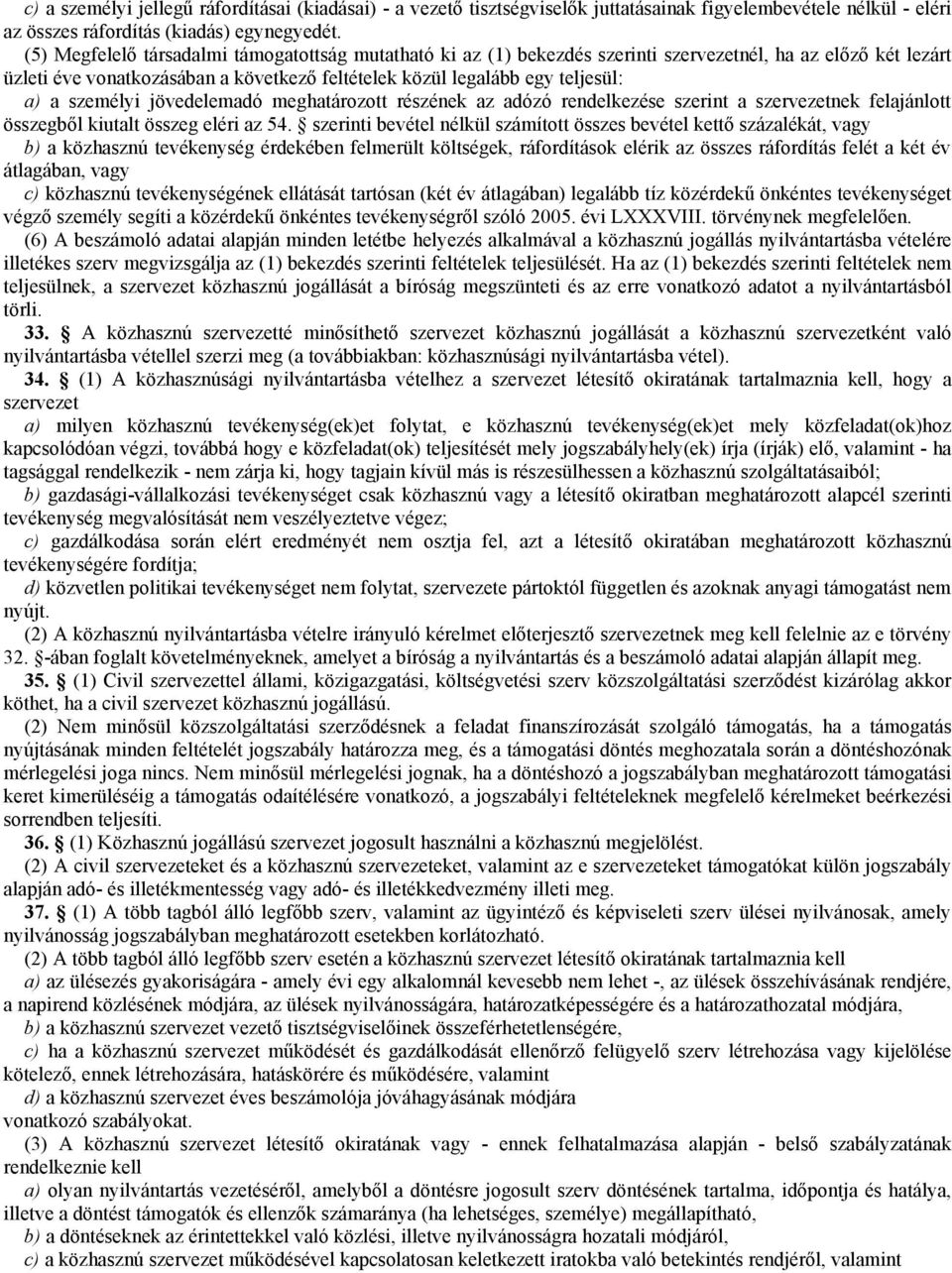 személyi jövedelemadó meghatározott részének az adózó rendelkezése szerint a szervezetnek felajánlott összegből kiutalt összeg eléri az 54.