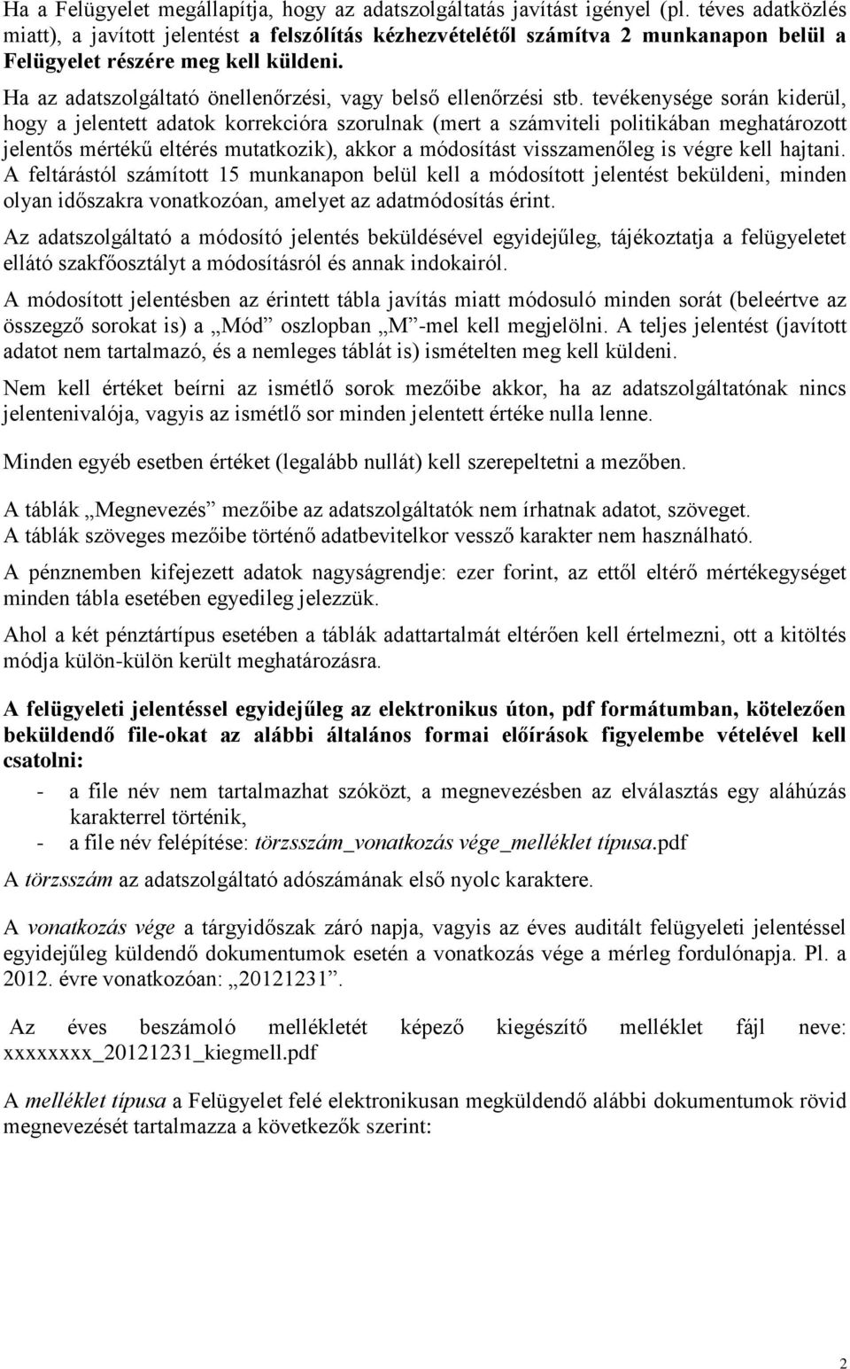 Ha az adatszolgáltató önellenőrzési, vagy belső ellenőrzési stb.