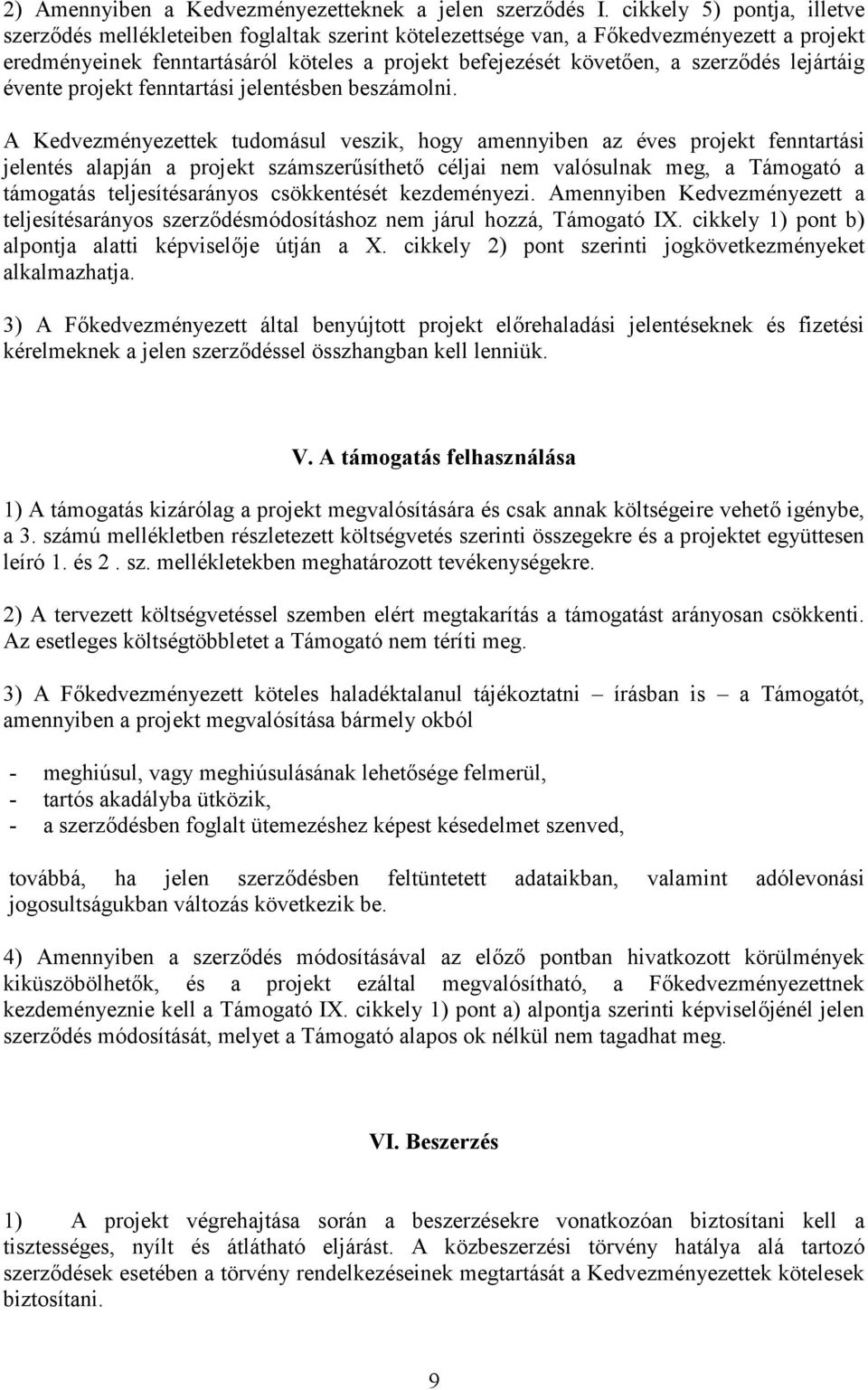 szerződés lejártáig évente projekt fenntartási jelentésben beszámolni.