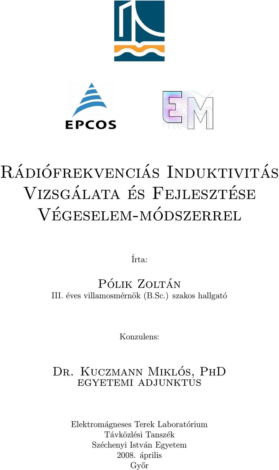 ) szakos hallgató Konzulens: Dr.