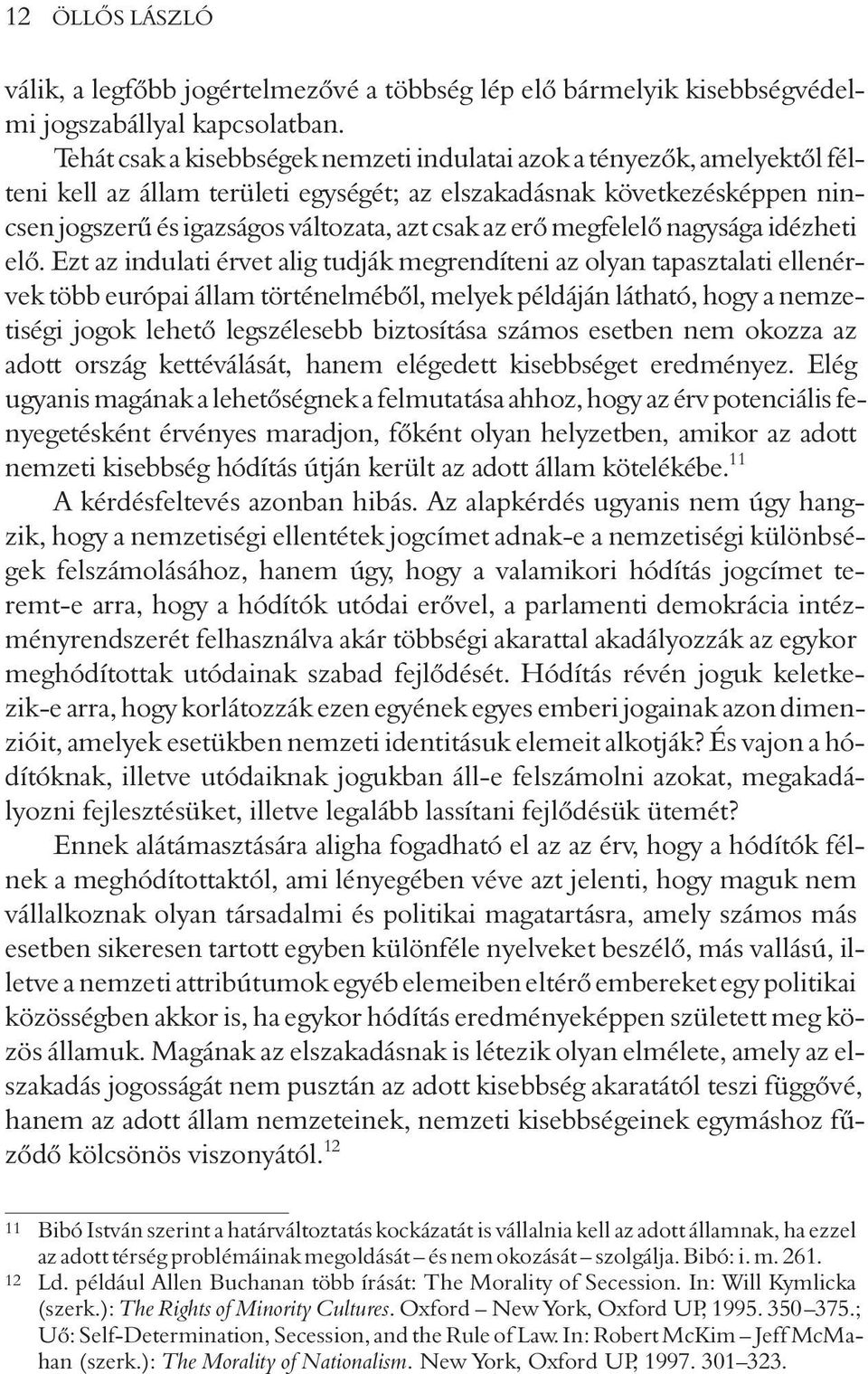 erõ megfelelõ nagysága idézheti elõ.
