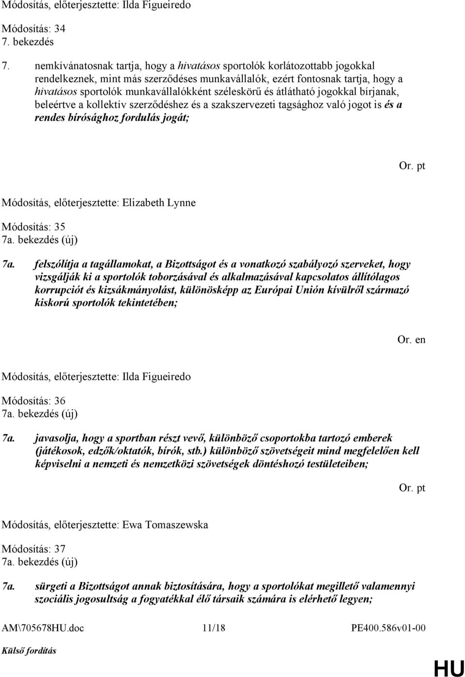széleskörű és átlátható jogokkal bírjanak, beleértve a kollektív szerződéshez és a szakszervezeti tagsághoz való jogot is és a rendes bírósághoz fordulás jogát; Or.
