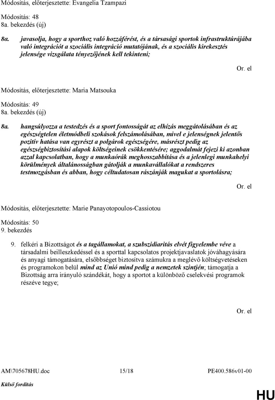 tényezőjének kell tekinteni; Módosítás, előterjesztette: Maria Matsouka Módosítás: 49 8a. bekezdés (új) 8a.