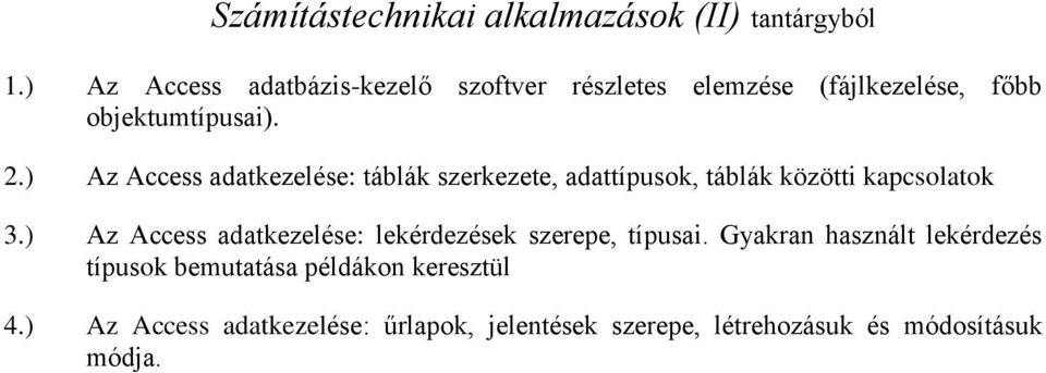 ) Az Access adatkezelése: táblák szerkezete, adattípusok, táblák közötti kapcsolatok 3.