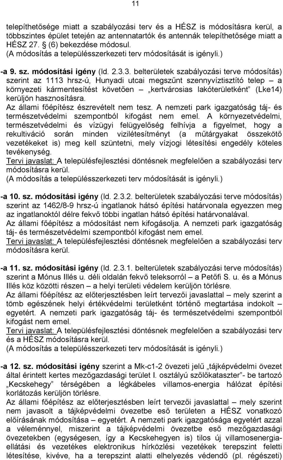 A nemei pr iggóság áj- és ermésevéelmi semponól ifogás nem emel.