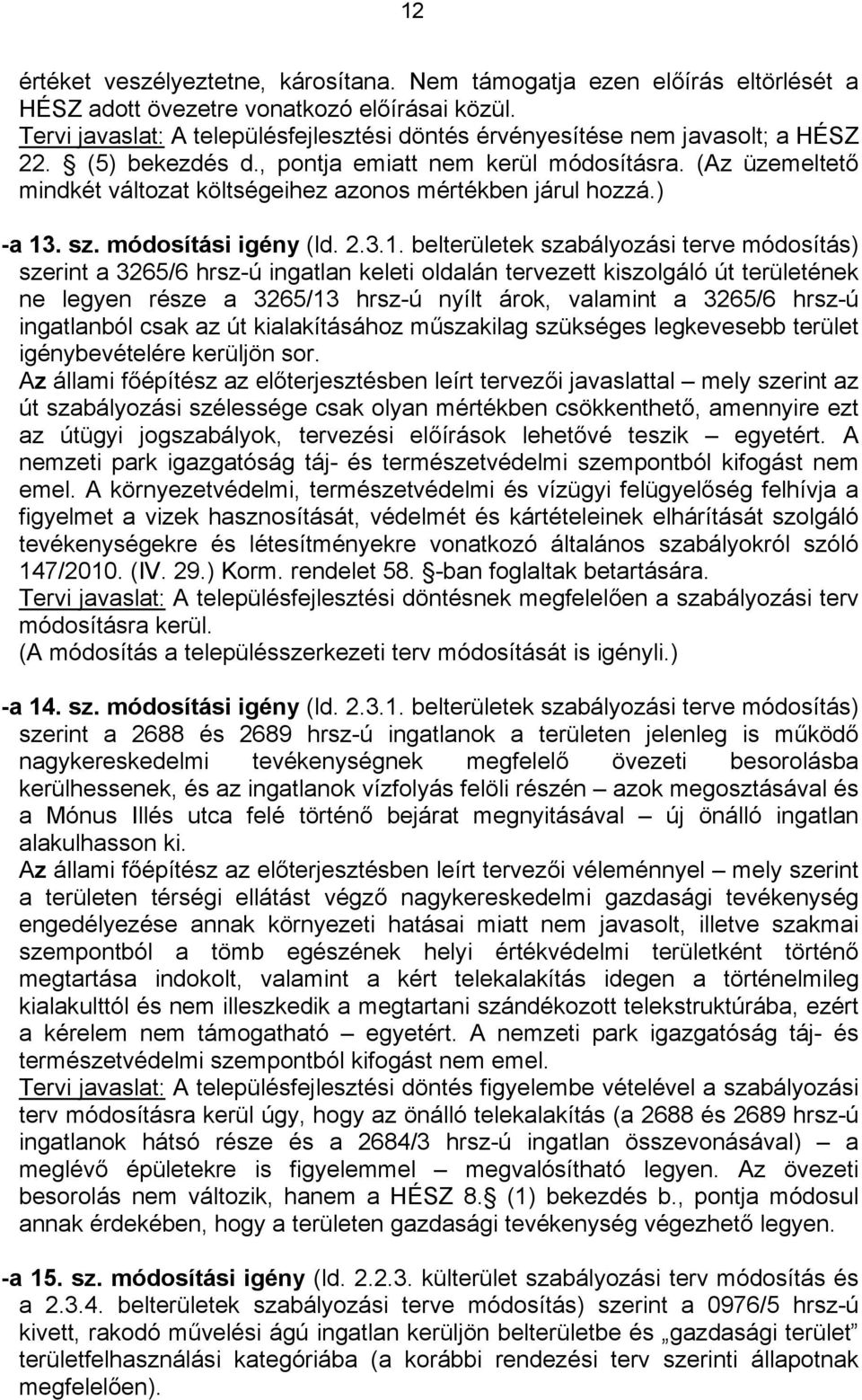 ... elerülee sályoási erve móosíás) serin / hrs-ú ingln elei ollán ervee isolgáló erüleéne ne legyen rése / hrs-ú nyíl, vlmin / hrs-ú inglnól s ilíásáho műsilg süséges legevese erüle igényevéelére