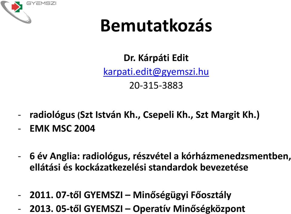 ) - EMK MSC 2004-6 év Anglia: radiológus, részvétel a kórházmenedzsmentben, ellátási