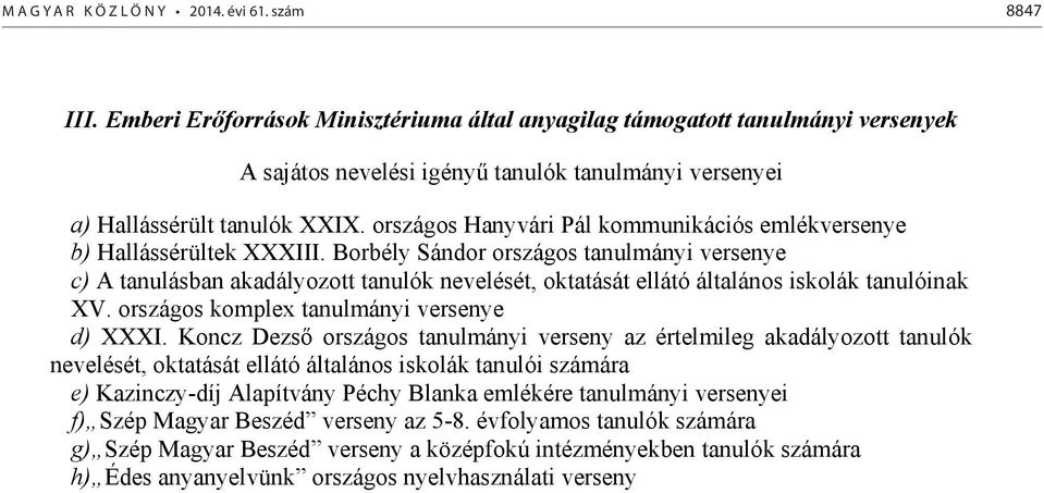 országos Hanyvári Pál kommunikációs emlékversenye b) Hallássérültek XXXIII.